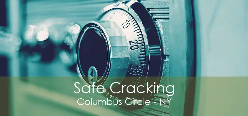 Safe Cracking Columbus Circle - NY