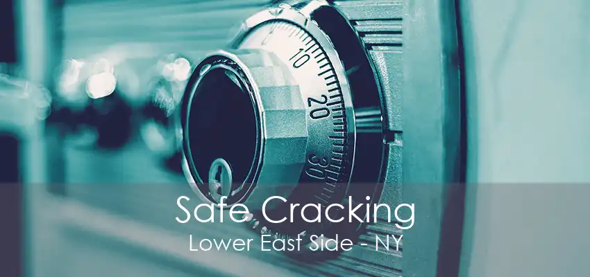 Safe Cracking Lower East Side - NY