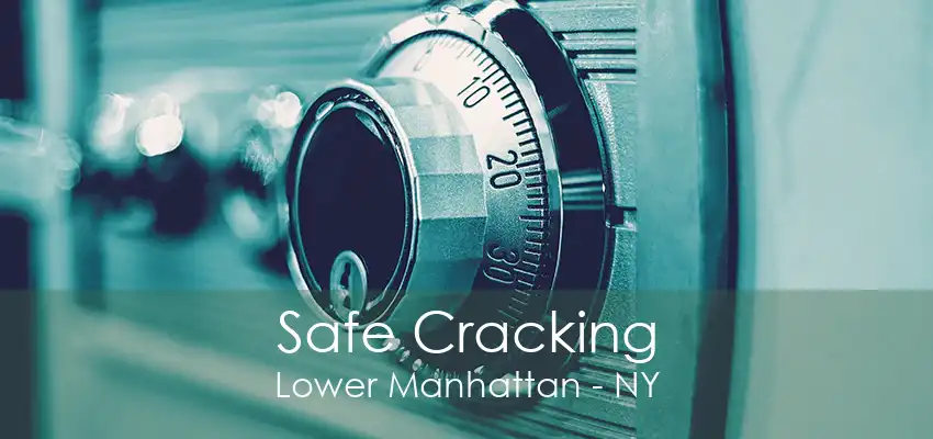 Safe Cracking Lower Manhattan - NY