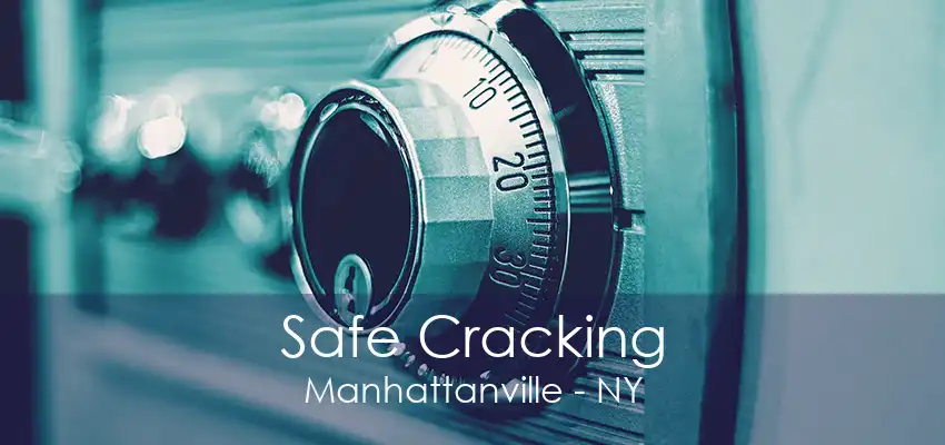 Safe Cracking Manhattanville - NY