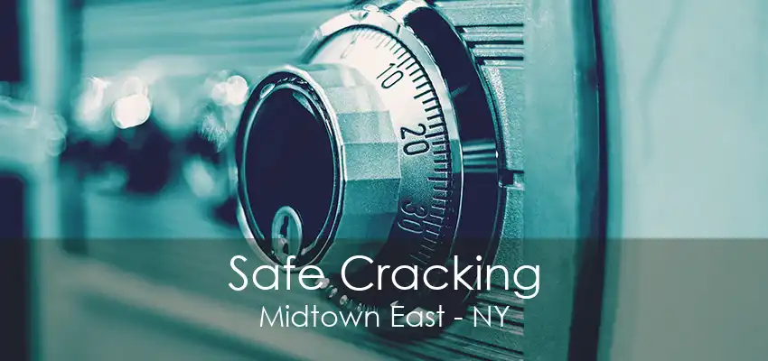 Safe Cracking Midtown East - NY