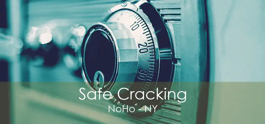 Safe Cracking NoHo - NY