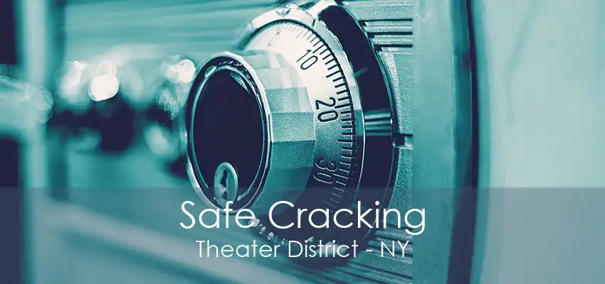 Safe Cracking Theater District - NY