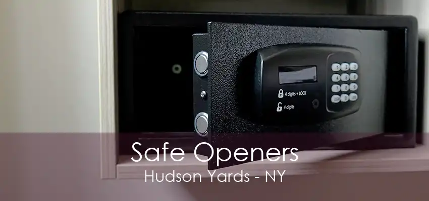 Safe Openers Hudson Yards - NY