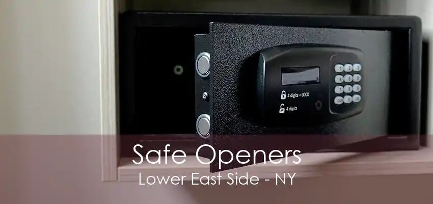 Safe Openers Lower East Side - NY