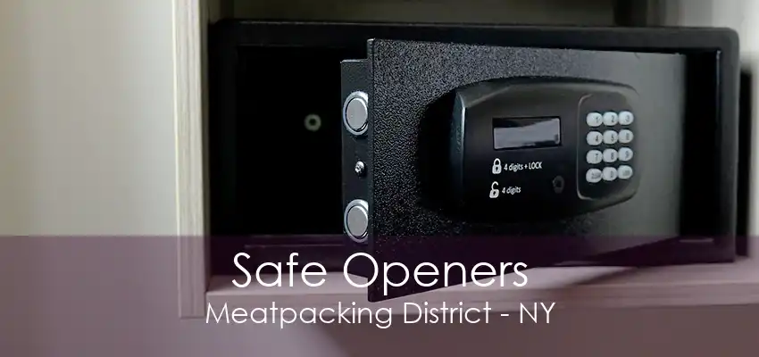 Safe Openers Meatpacking District - NY