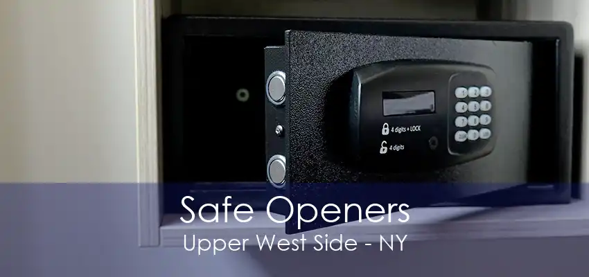 Safe Openers Upper West Side - NY