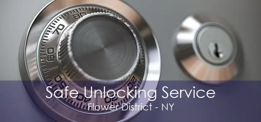 Safe Unlocking Service Flower District - NY