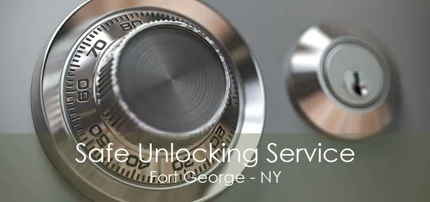 Safe Unlocking Service Fort George - NY