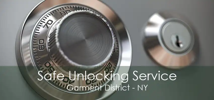 Safe Unlocking Service Garment District - NY