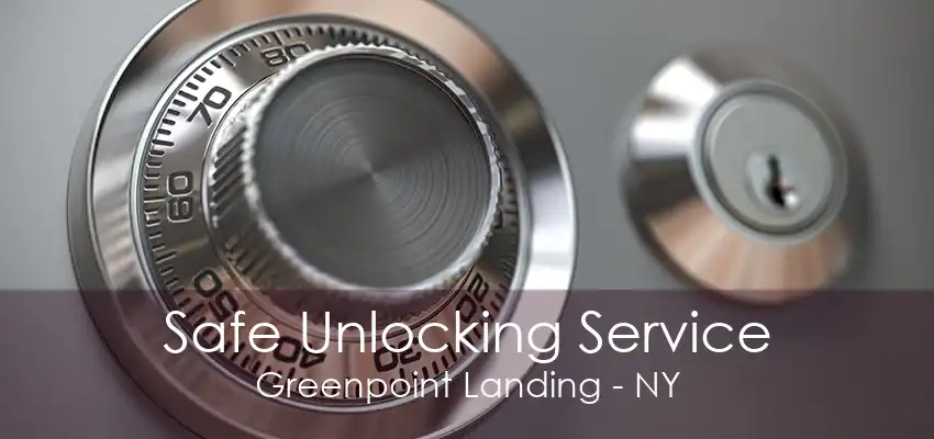 Safe Unlocking Service Greenpoint Landing - NY