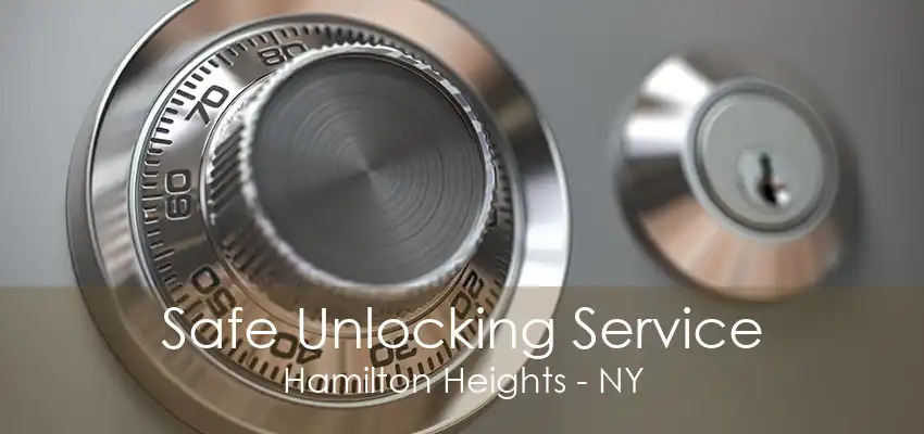 Safe Unlocking Service Hamilton Heights - NY