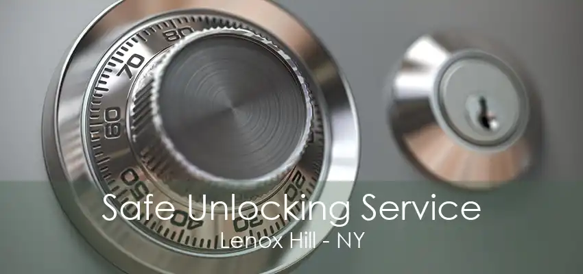 Safe Unlocking Service Lenox Hill - NY