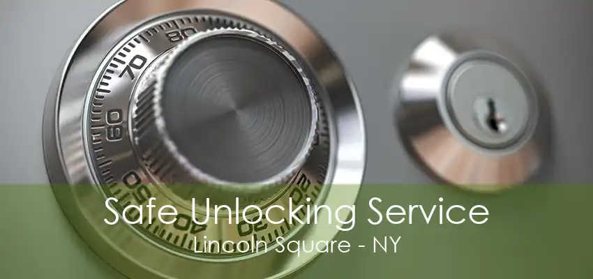 Safe Unlocking Service Lincoln Square - NY