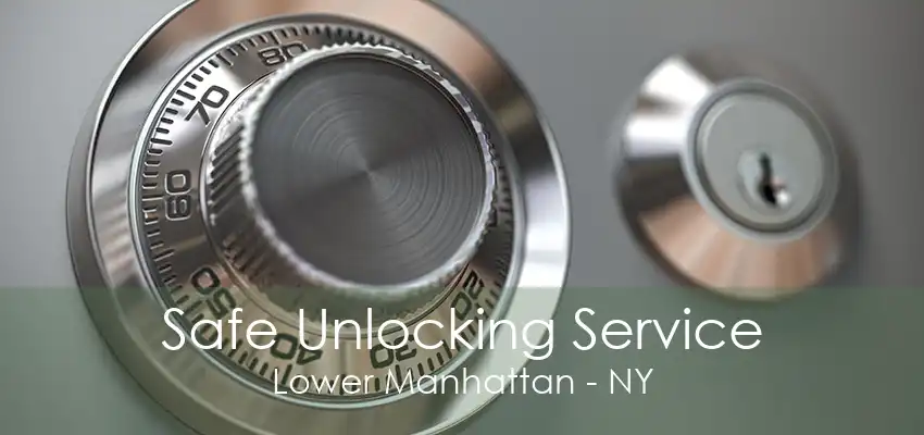 Safe Unlocking Service Lower Manhattan - NY