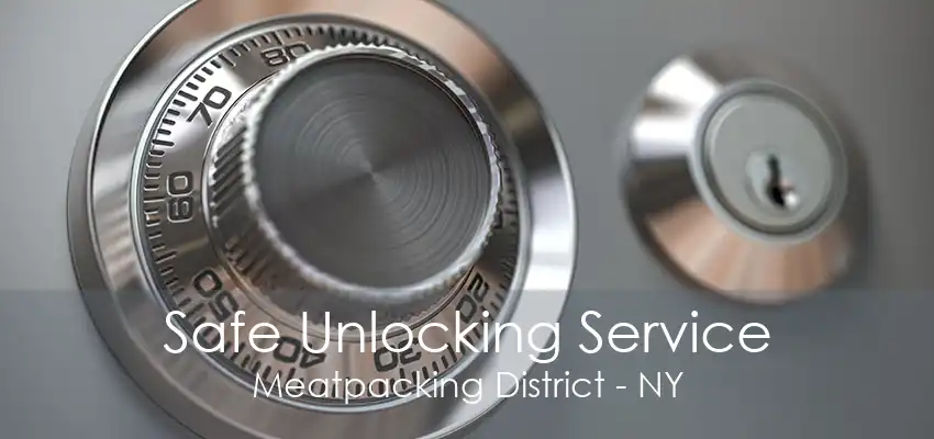 Safe Unlocking Service Meatpacking District - NY