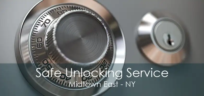 Safe Unlocking Service Midtown East - NY