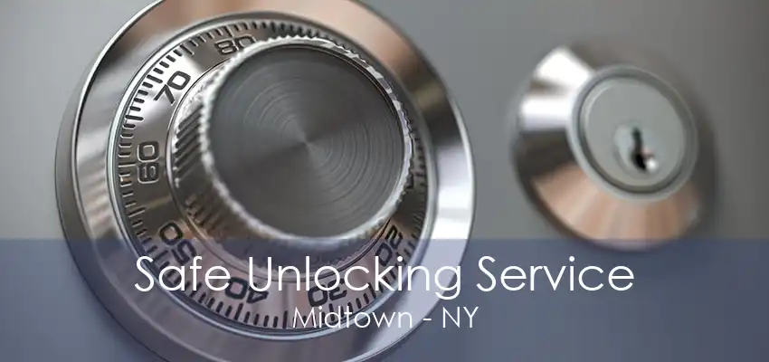 Safe Unlocking Service Midtown - NY