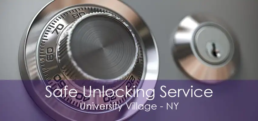 Safe Unlocking Service University Village - NY