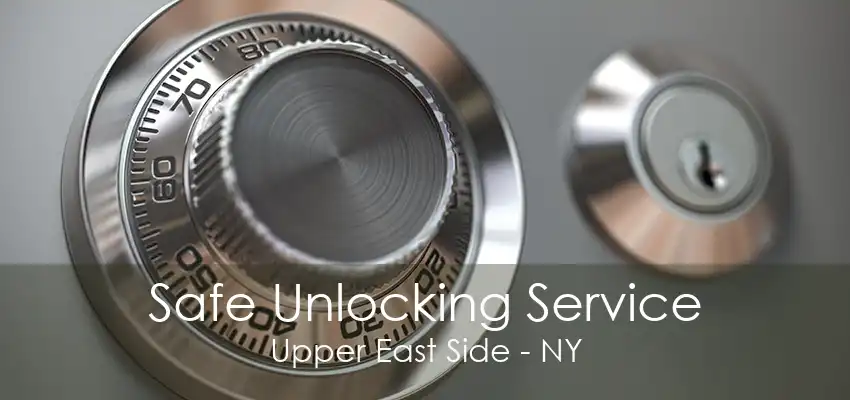 Safe Unlocking Service Upper East Side - NY