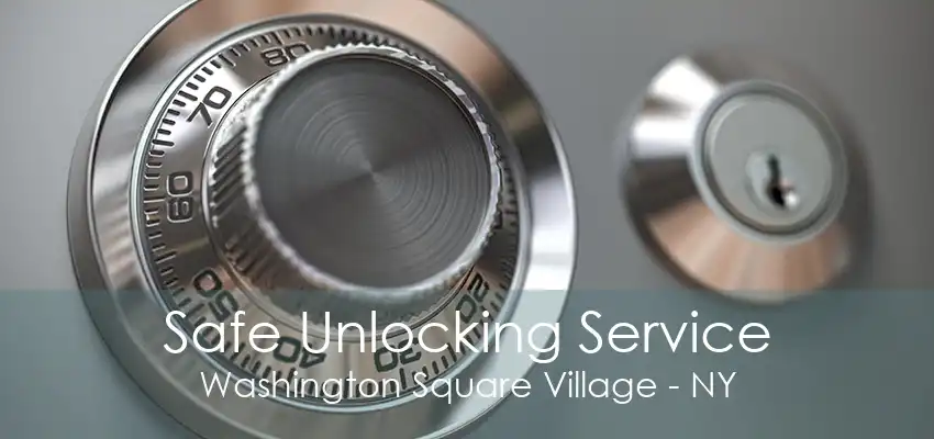 Safe Unlocking Service Washington Square Village - NY