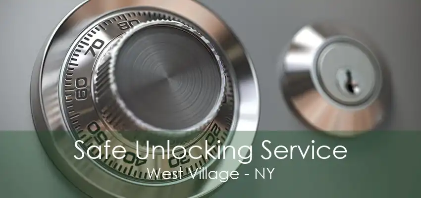 Safe Unlocking Service West Village - NY