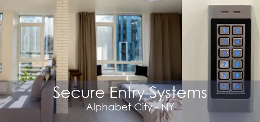 Secure Entry Systems Alphabet City - NY