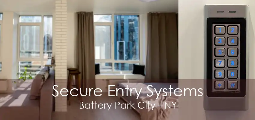 Secure Entry Systems Battery Park City - NY