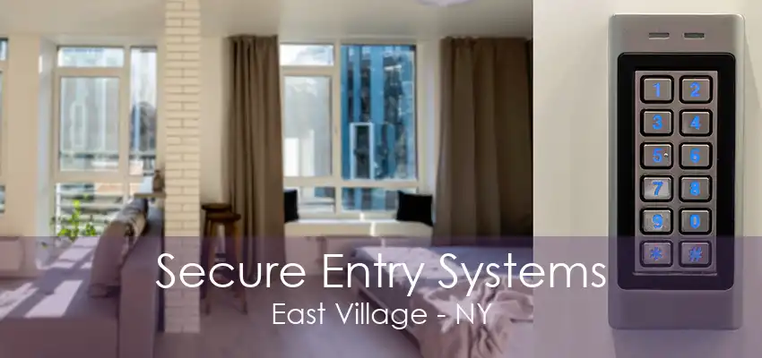 Secure Entry Systems East Village - NY