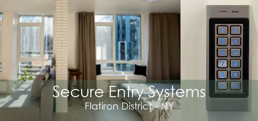 Secure Entry Systems Flatiron District - NY