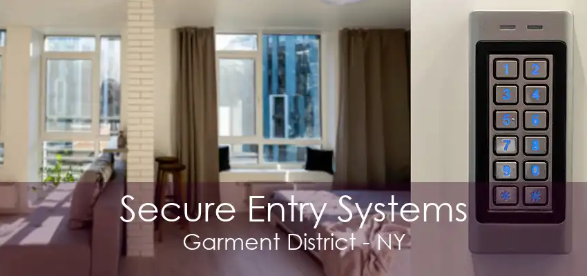 Secure Entry Systems Garment District - NY