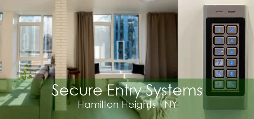 Secure Entry Systems Hamilton Heights - NY