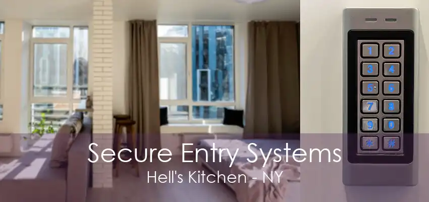 Secure Entry Systems Hell's Kitchen - NY