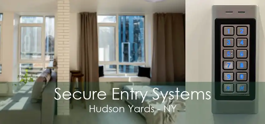 Secure Entry Systems Hudson Yards - NY