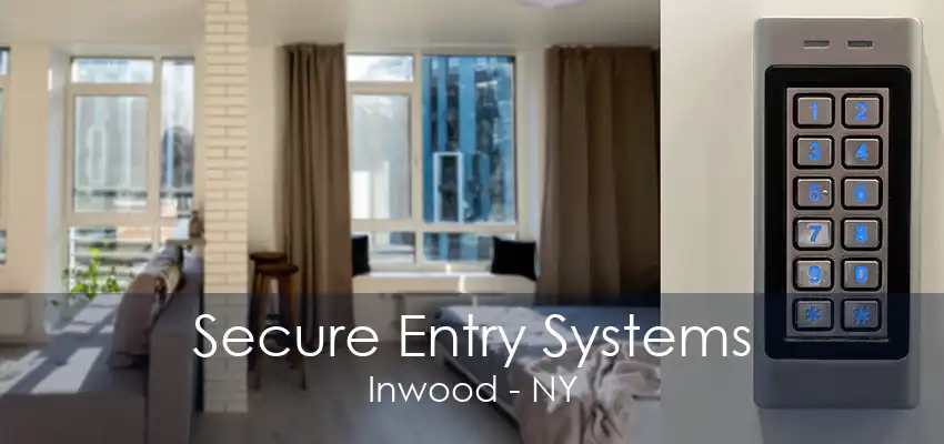 Secure Entry Systems Inwood - NY