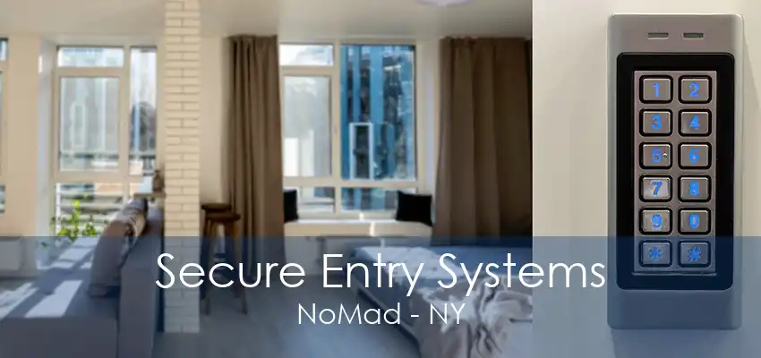 Secure Entry Systems NoMad - NY