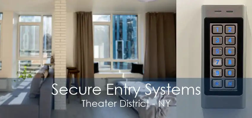 Secure Entry Systems Theater District - NY