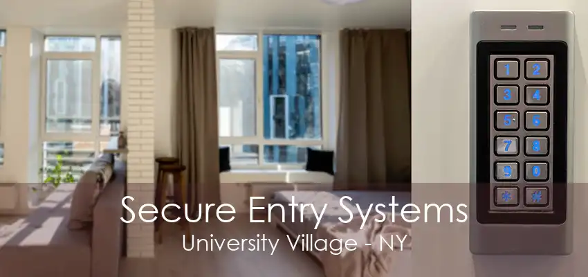 Secure Entry Systems University Village - NY