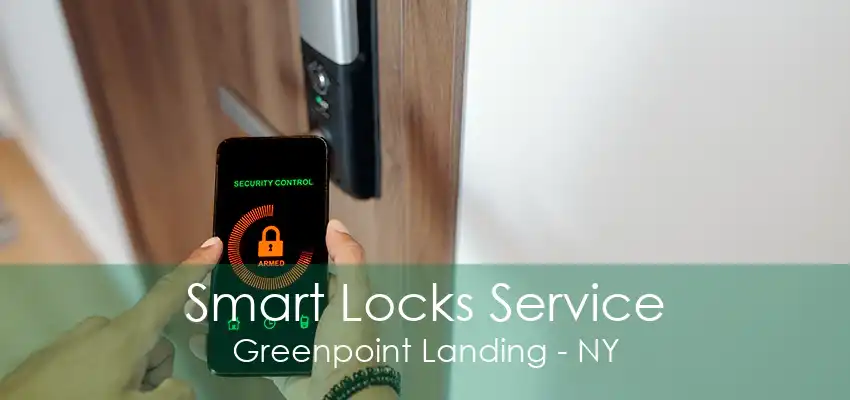 Smart Locks Service Greenpoint Landing - NY