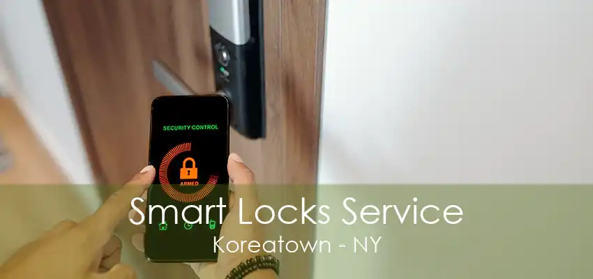 Smart Locks Service Koreatown - NY