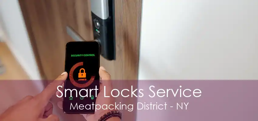 Smart Locks Service Meatpacking District - NY