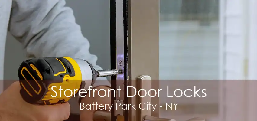 Storefront Door Locks Battery Park City - NY