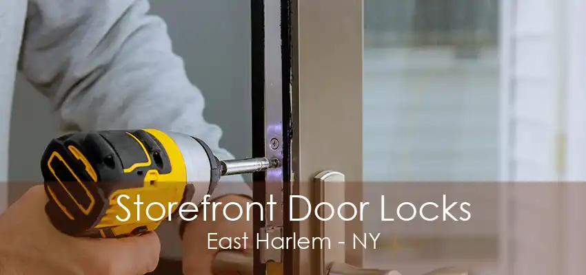 Storefront Door Locks East Harlem - NY