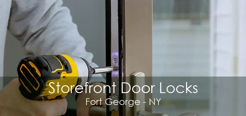 Storefront Door Locks Fort George - NY