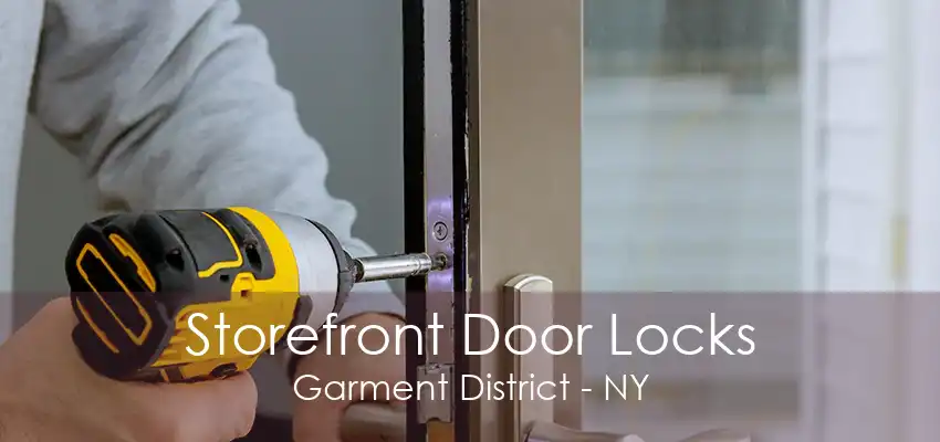 Storefront Door Locks Garment District - NY