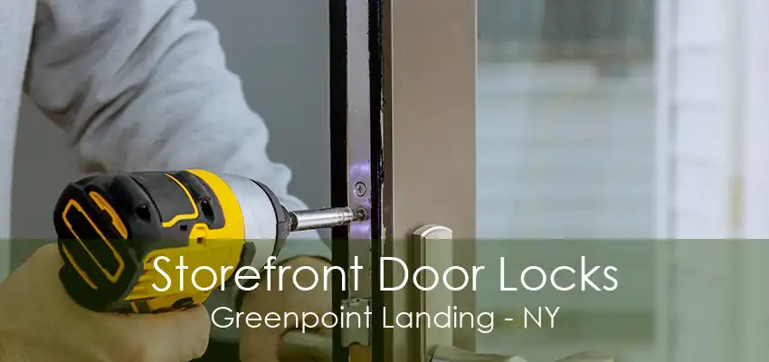 Storefront Door Locks Greenpoint Landing - NY