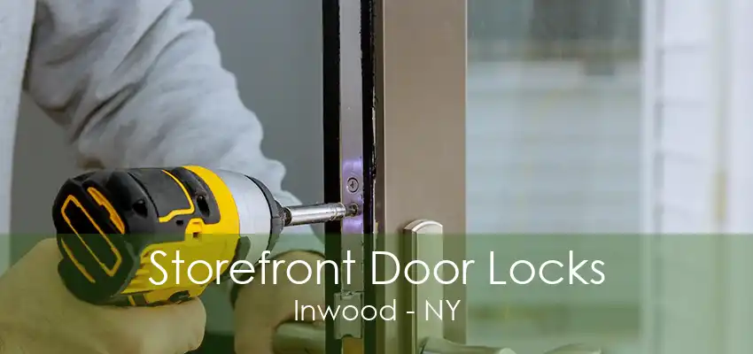 Storefront Door Locks Inwood - NY