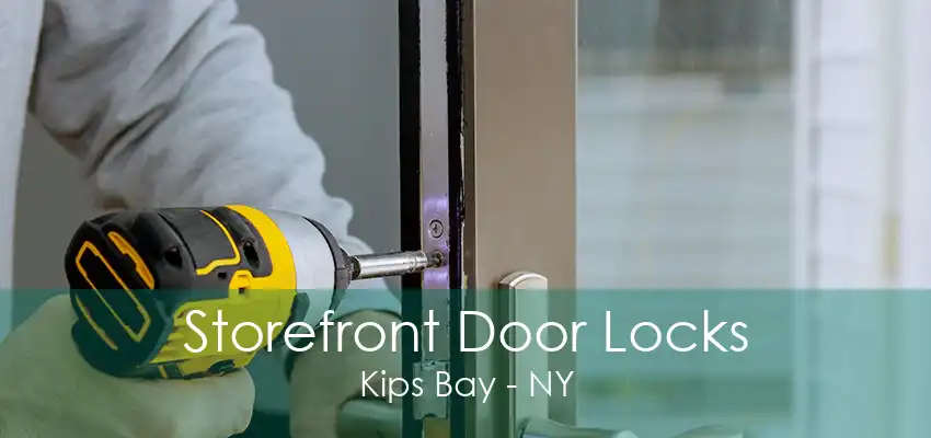 Storefront Door Locks Kips Bay - NY