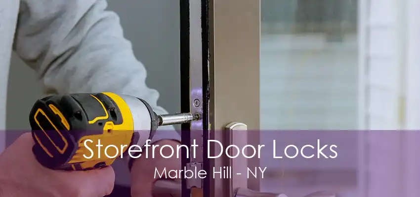 Storefront Door Locks Marble Hill - NY