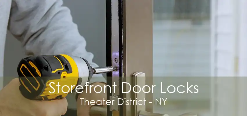 Storefront Door Locks Theater District - NY